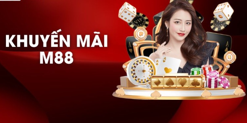 Những điều khuyến mãi M88 mang lại 
